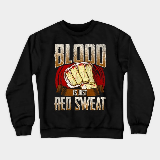 Blood Is Just Red Sweat MMA Mixed Martial Arts Pun Crewneck Sweatshirt by theperfectpresents